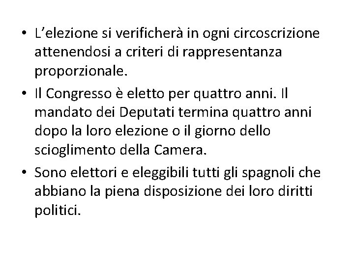  • L’elezione si verificherà in ogni circoscrizione attenendosi a criteri di rappresentanza proporzionale.
