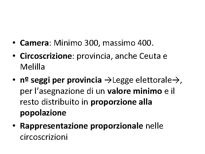  • Camera: Minimo 300, massimo 400. • Circoscrizione: provincia, anche Ceuta e Melilla