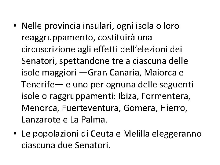  • Nelle provincia insulari, ogni isola o loro reaggruppamento, costituirà una circoscrizione agli