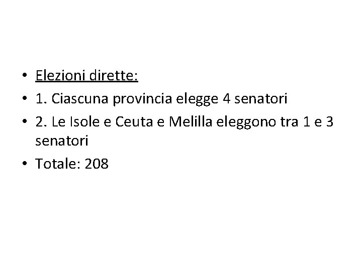  • Elezioni dirette: • 1. Ciascuna provincia elegge 4 senatori • 2. Le