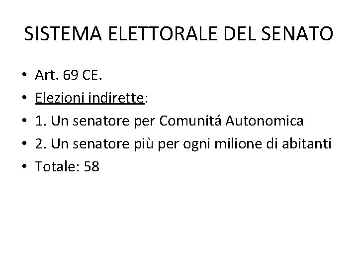 SISTEMA ELETTORALE DEL SENATO • • • Art. 69 CE. Elezioni indirette: 1. Un
