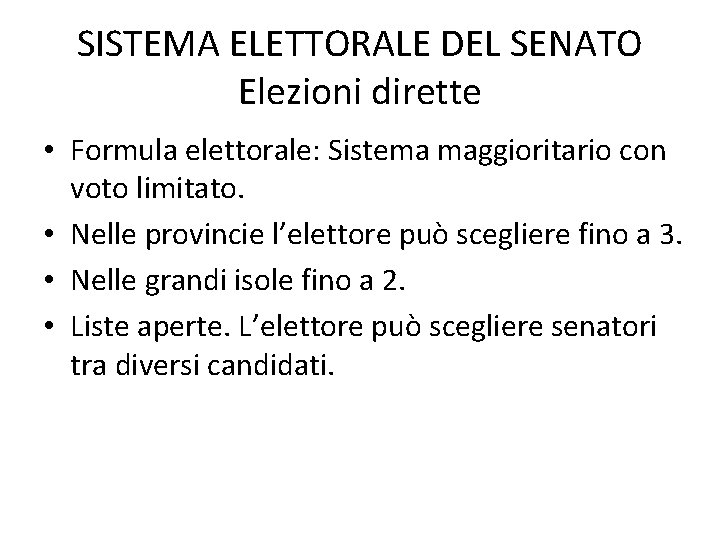 SISTEMA ELETTORALE DEL SENATO Elezioni dirette • Formula elettorale: Sistema maggioritario con voto limitato.