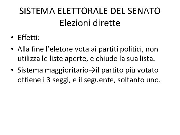 SISTEMA ELETTORALE DEL SENATO Elezioni dirette • Effetti: • Alla fine l’eletore vota ai