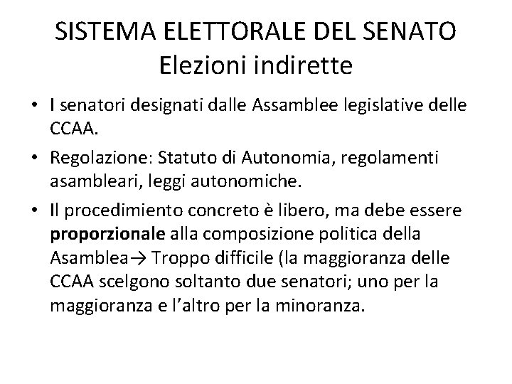 SISTEMA ELETTORALE DEL SENATO Elezioni indirette • I senatori designati dalle Assamblee legislative delle