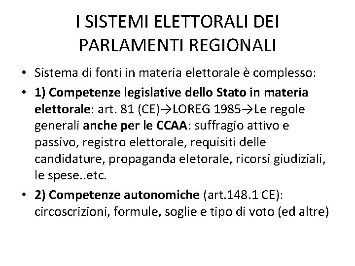 I SISTEMI ELETTORALI DEI PARLAMENTI REGIONALI • Sistema di fonti in materia elettorale è