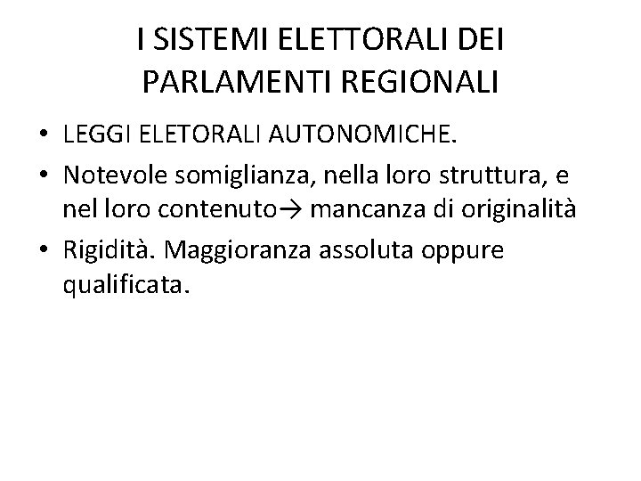 I SISTEMI ELETTORALI DEI PARLAMENTI REGIONALI • LEGGI ELETORALI AUTONOMICHE. • Notevole somiglianza, nella