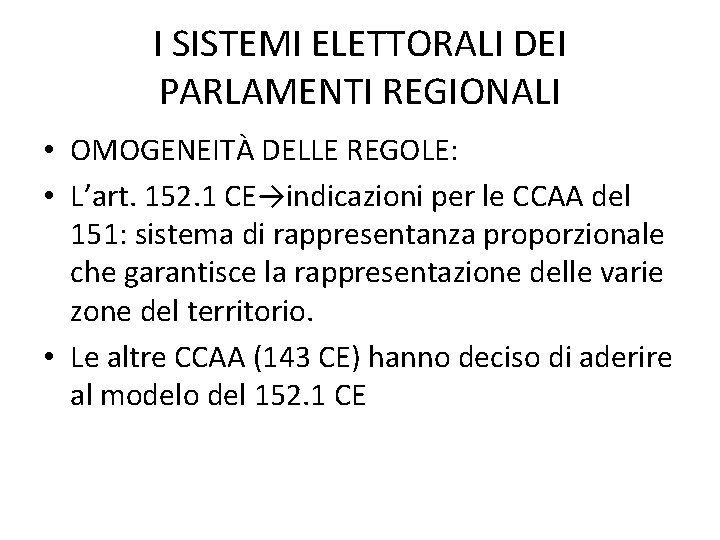 I SISTEMI ELETTORALI DEI PARLAMENTI REGIONALI • OMOGENEITÀ DELLE REGOLE: • L’art. 152. 1