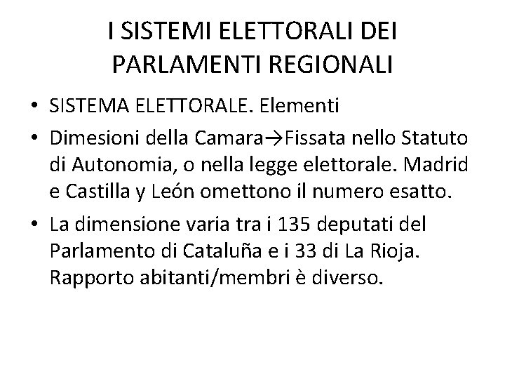 I SISTEMI ELETTORALI DEI PARLAMENTI REGIONALI • SISTEMA ELETTORALE. Elementi • Dimesioni della Camara→Fissata