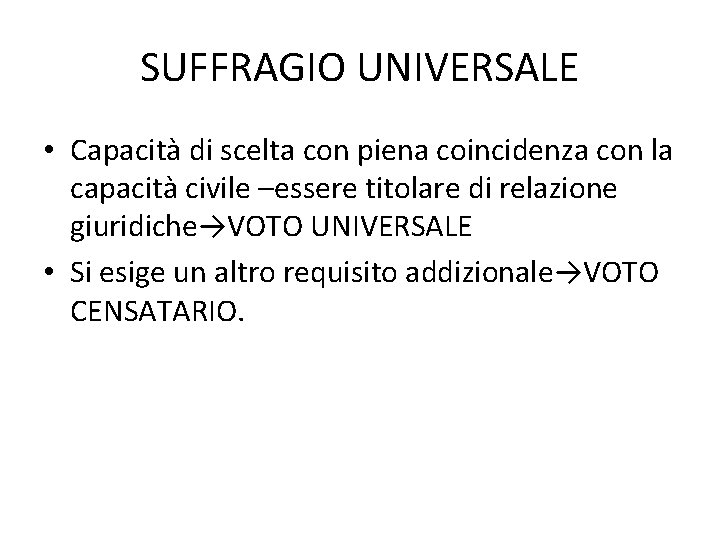 SUFFRAGIO UNIVERSALE • Capacità di scelta con piena coincidenza con la capacità civile –essere