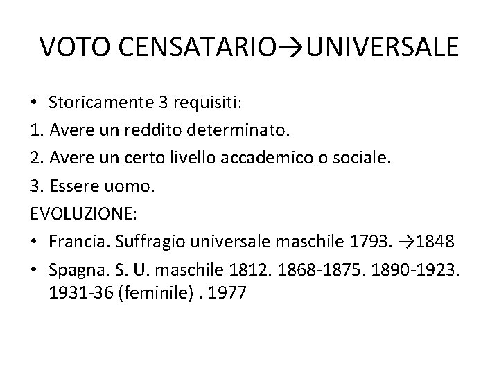 VOTO CENSATARIO→UNIVERSALE • Storicamente 3 requisiti: 1. Avere un reddito determinato. 2. Avere un