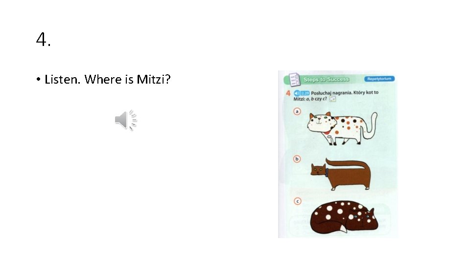 4. • Listen. Where is Mitzi? 