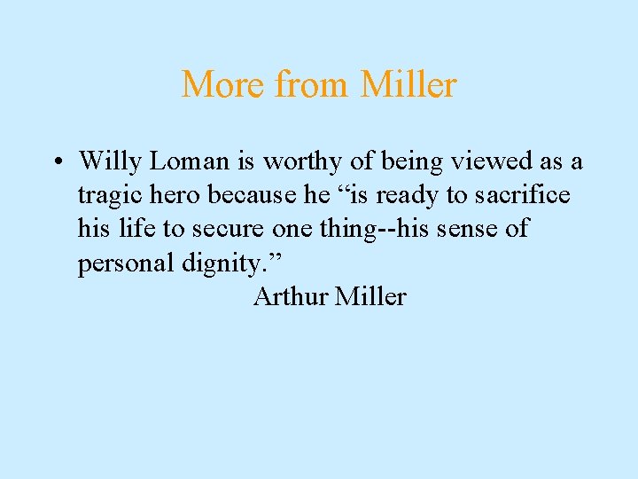 More from Miller • Willy Loman is worthy of being viewed as a tragic