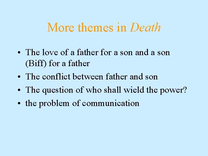 More themes in Death • The love of a father for a son and
