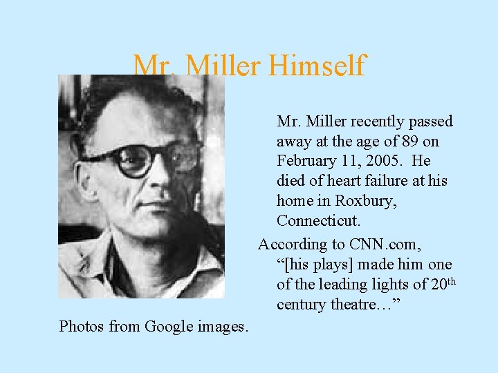 Mr. Miller Himself Mr. Miller recently passed away at the age of 89 on