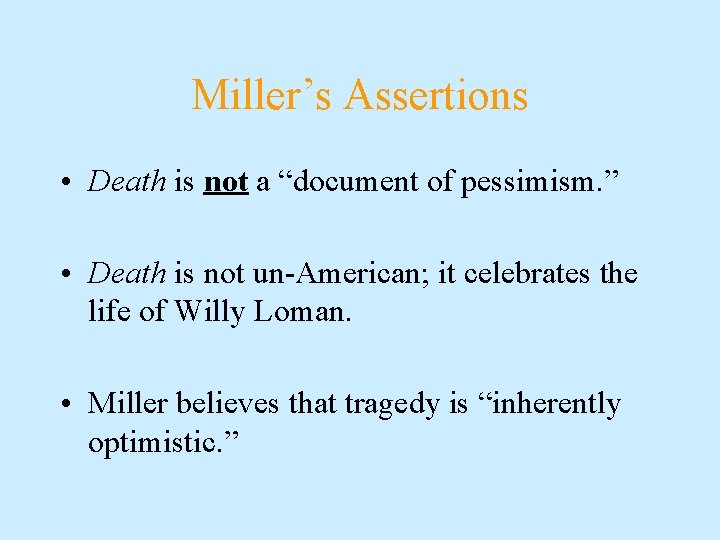 Miller’s Assertions • Death is not a “document of pessimism. ” • Death is