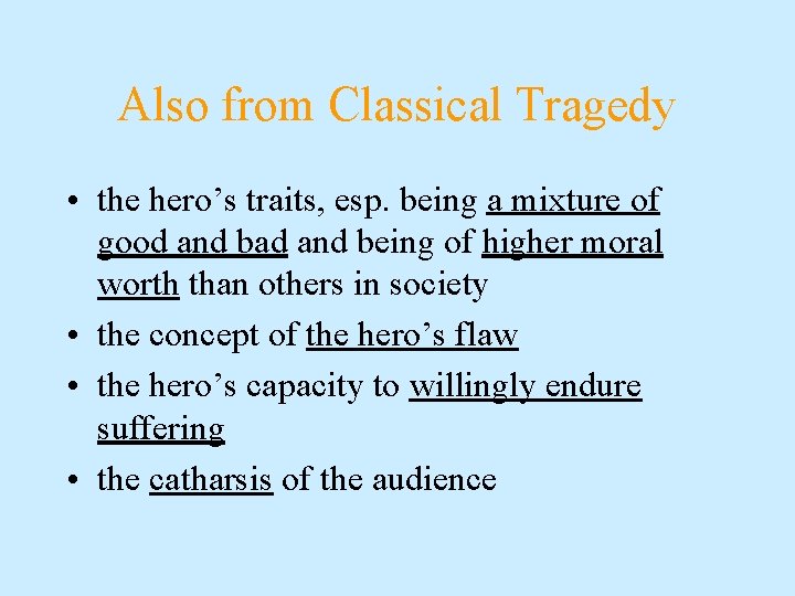 Also from Classical Tragedy • the hero’s traits, esp. being a mixture of good