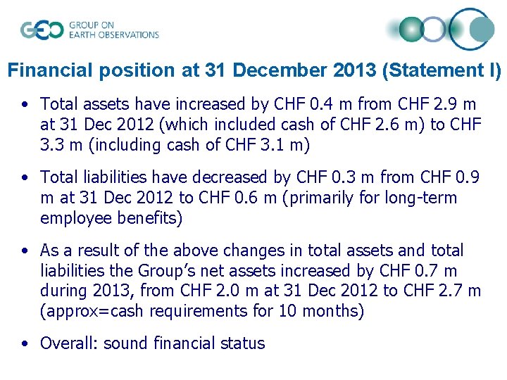 Financial position at 31 December 2013 (Statement I) • Total assets have increased by