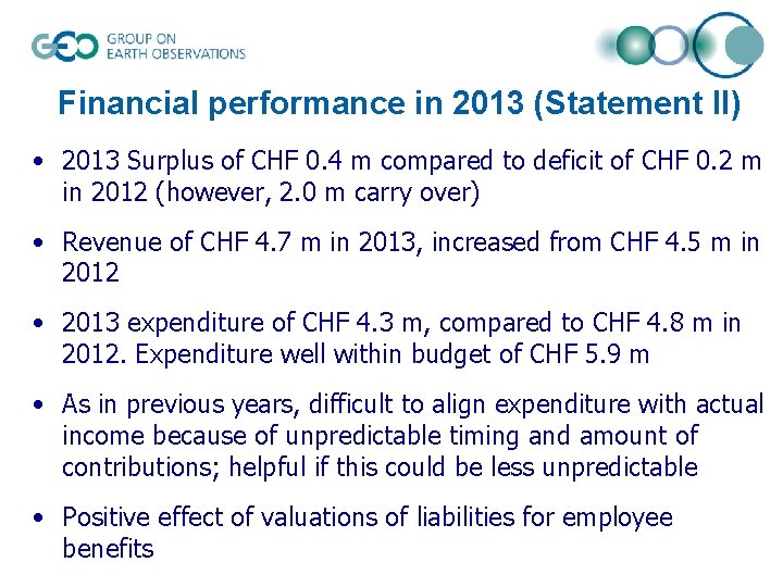 Financial performance in 2013 (Statement II) • 2013 Surplus of CHF 0. 4 m