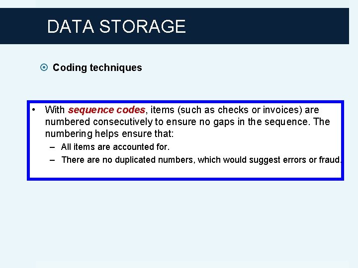 DATA STORAGE Coding techniques • With sequence codes, items (such as checks or invoices)