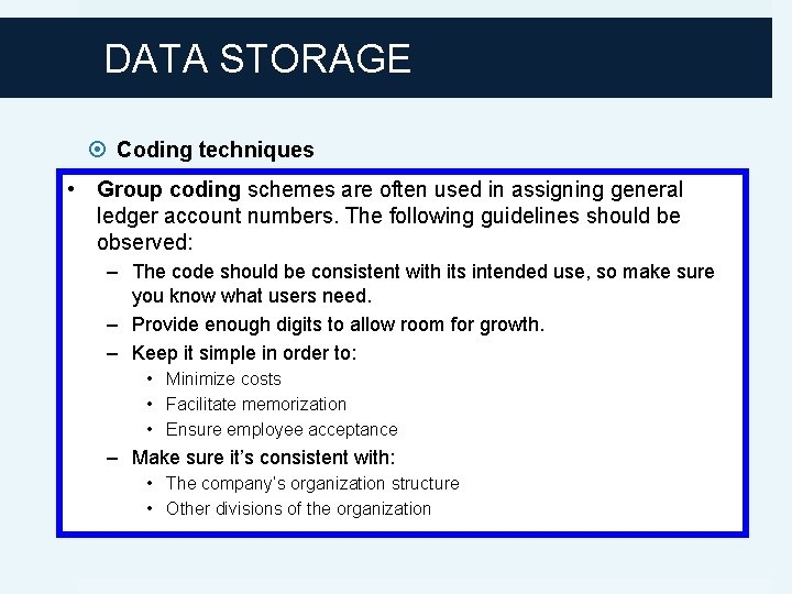 DATA STORAGE Coding techniques • Group coding schemes are often used in assigning general