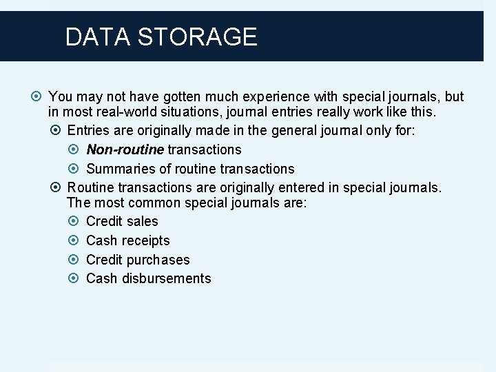 DATA STORAGE You may not have gotten much experience with special journals, but in