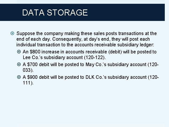 DATA STORAGE Suppose the company making these sales posts transactions at the end of