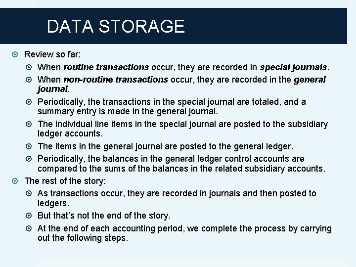 DATA STORAGE Review so far: When routine transactions occur, they are recorded in special