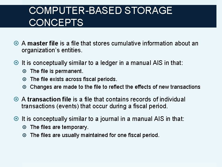 COMPUTER-BASED STORAGE CONCEPTS A master file is a file that stores cumulative information about