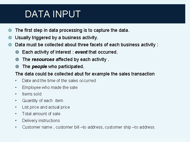 DATA INPUT The first step in data processing is to capture the data. Usually