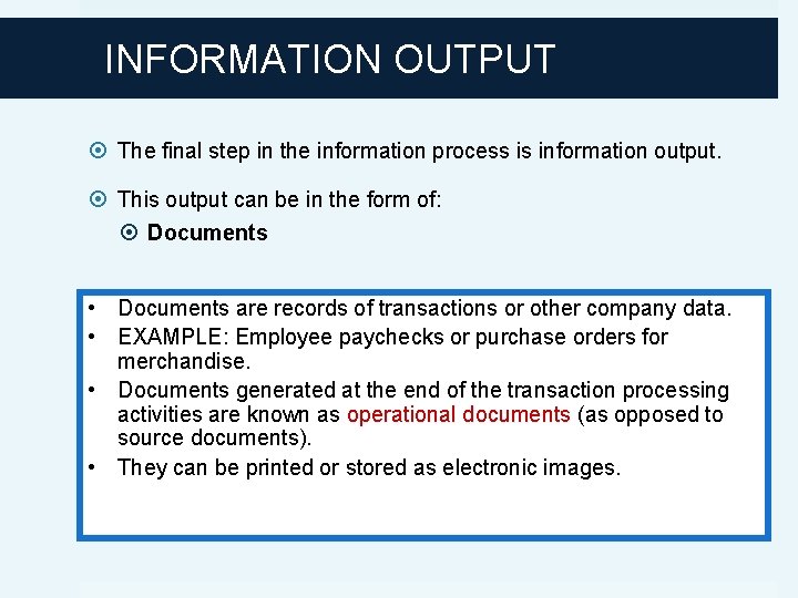 INFORMATION OUTPUT The final step in the information process is information output. This output
