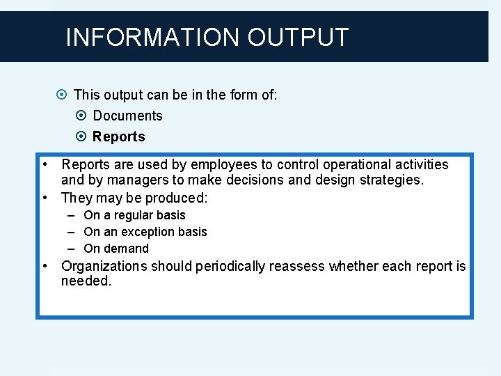 INFORMATION OUTPUT This output can be in the form of: Documents Reports • Reports