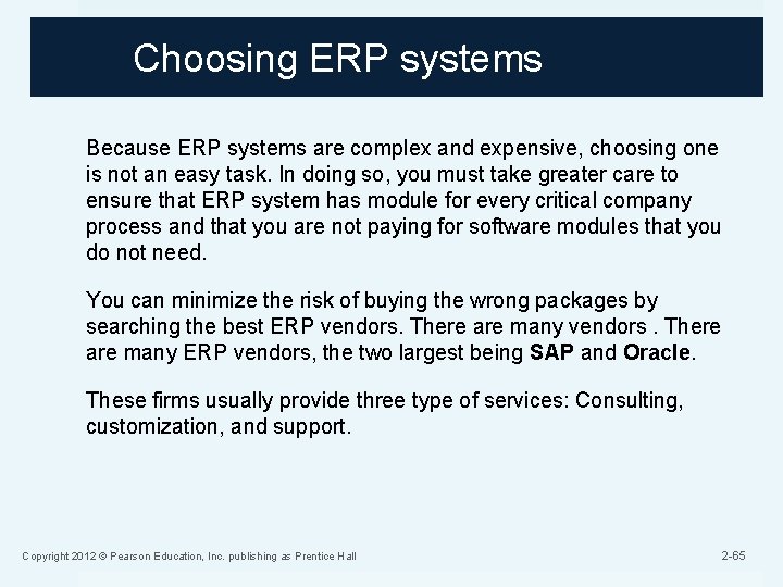 Choosing ERP systems Because ERP systems are complex and expensive, choosing one is not