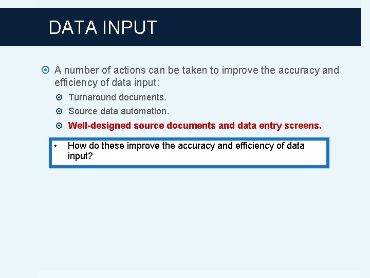 DATA INPUT A number of actions can be taken to improve the accuracy and