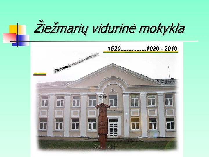 Žiežmarių vidurinė mokykla 1520. . . . 1920 - 2010 