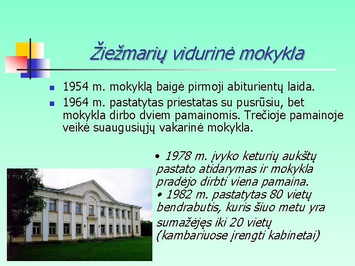 Žiežmarių vidurinė mokykla n n 1954 m. mokyklą baigė pirmoji abiturientų laida. 1964 m.