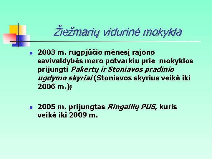 Žiežmarių vidurinė mokykla n n 2003 m. rugpjūčio mėnesį rajono savivaldybės mero potvarkiu prie