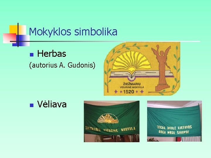 Mokyklos simbolika n Herbas (autorius A. Gudonis) n Vėliava 