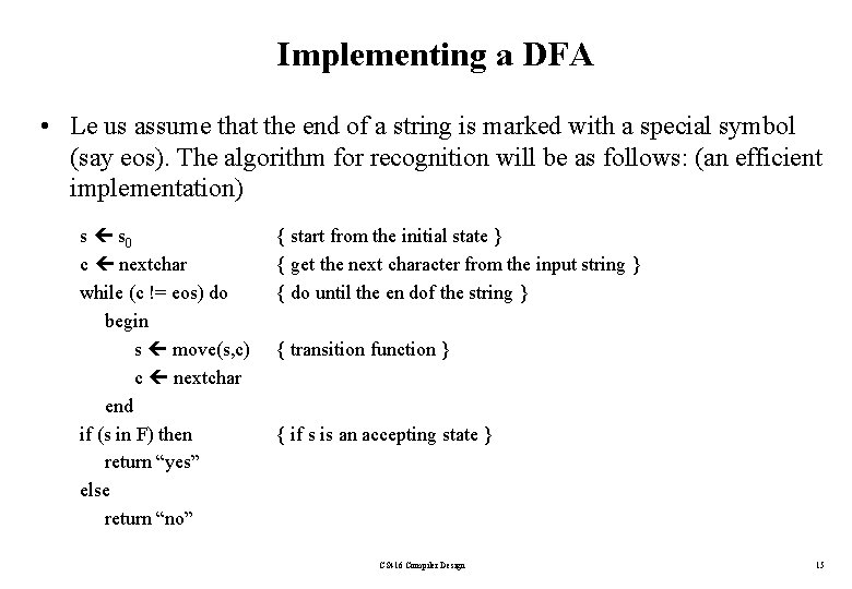 Implementing a DFA • Le us assume that the end of a string is