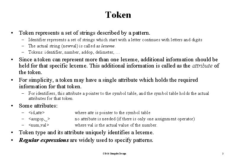 Token • Token represents a set of strings described by a pattern. – Identifier