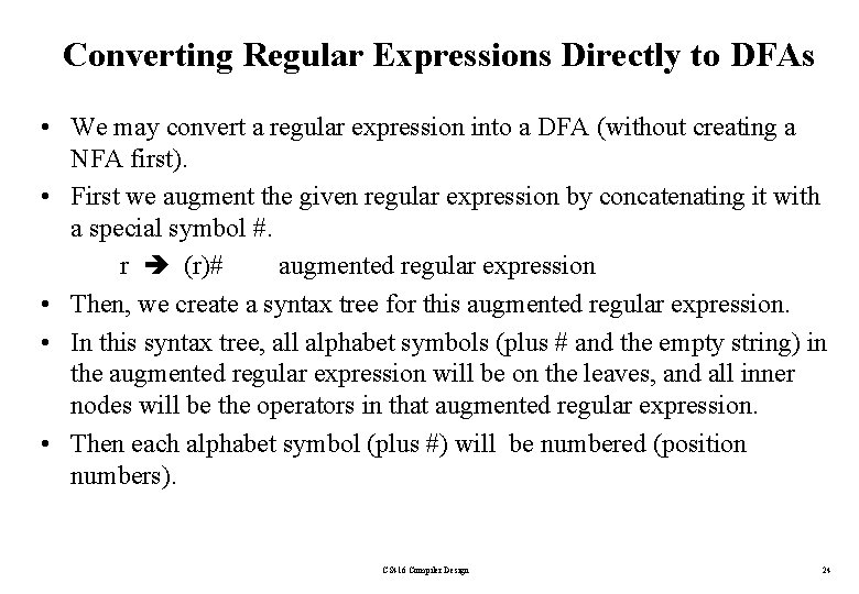Converting Regular Expressions Directly to DFAs • We may convert a regular expression into
