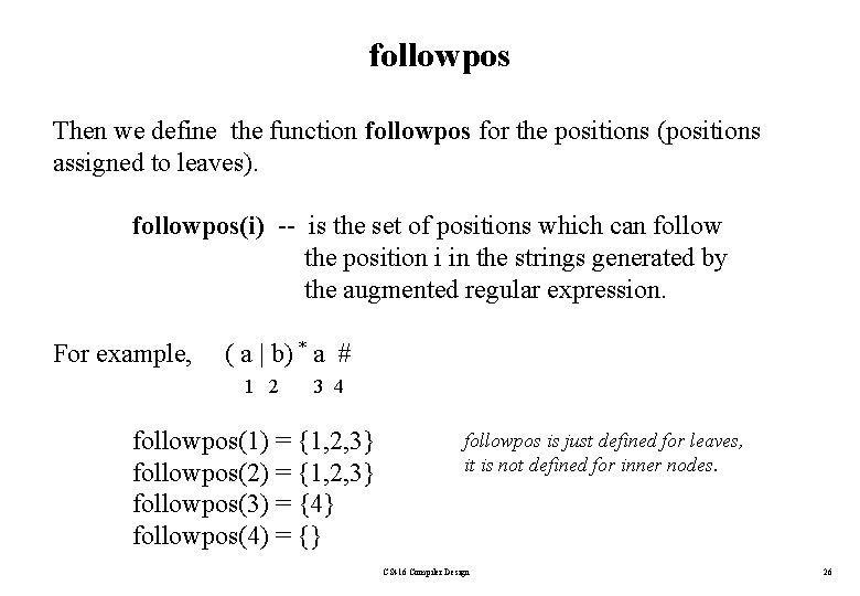 followpos Then we define the function followpos for the positions (positions assigned to leaves).