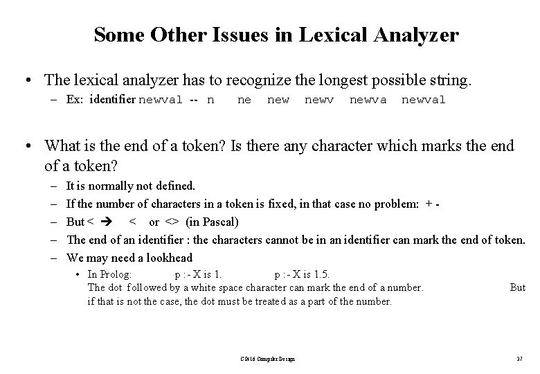 Some Other Issues in Lexical Analyzer • The lexical analyzer has to recognize the