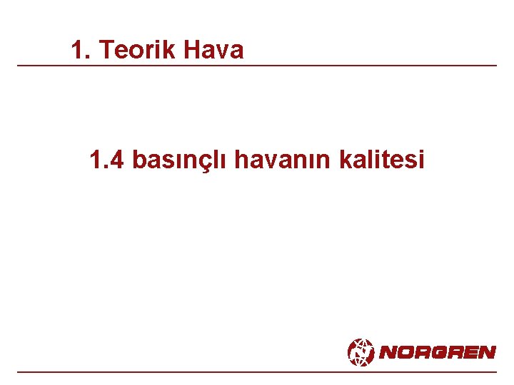 1. Teorik Hava 1. 4 basınçlı havanın kalitesi 