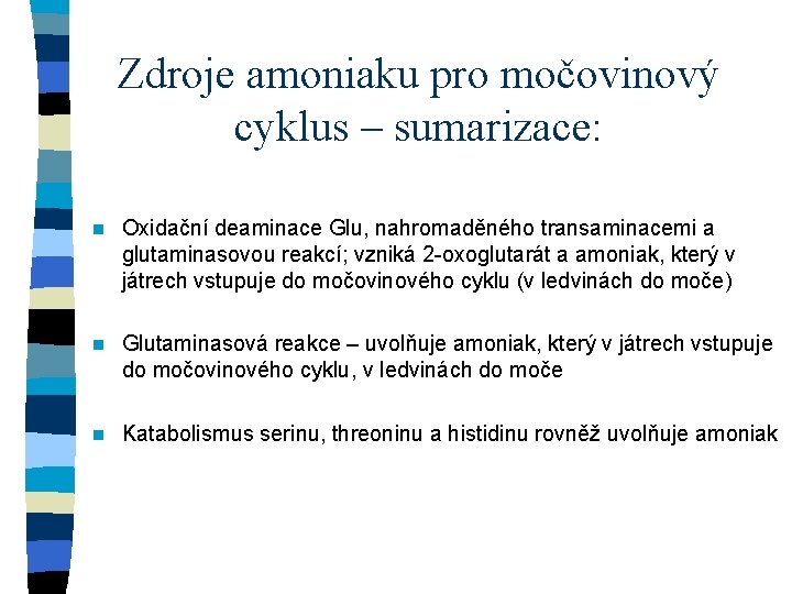 Zdroje amoniaku pro močovinový cyklus – sumarizace: n Oxidační deaminace Glu, nahromaděného transaminacemi a