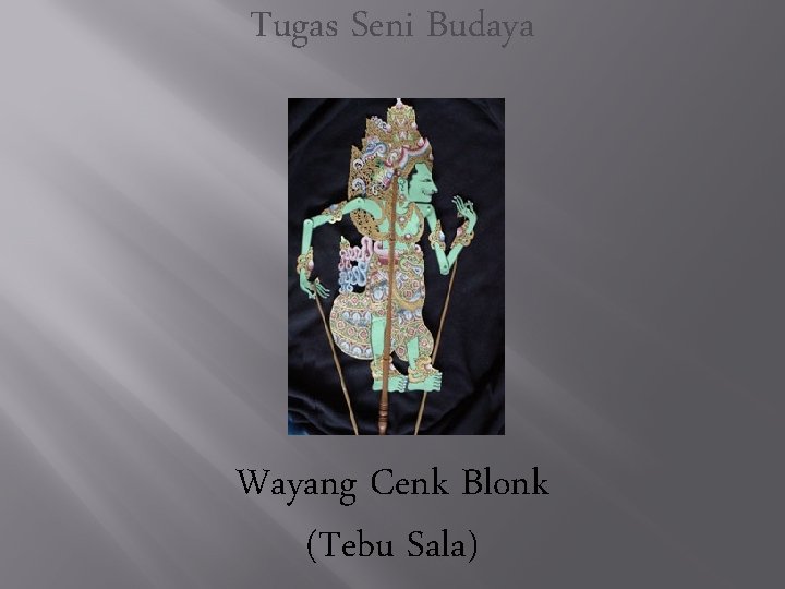 Tugas Seni Budaya Wayang Cenk Blonk (Tebu Sala) 