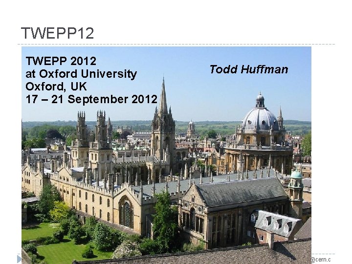 TWEPP 12 TWEPP 2012 at Oxford University Oxford, UK 17 – 21 September 2012