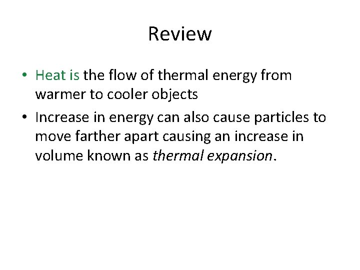 Review • Heat is the flow of thermal energy from warmer to cooler objects