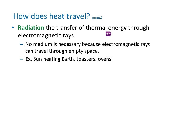 How does heat travel? (cont. ) • Radiation the transfer of thermal energy through