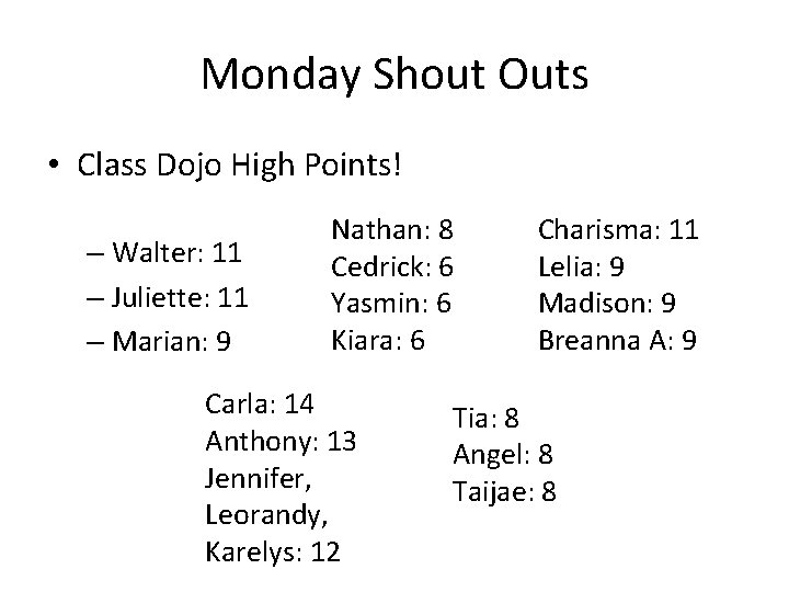 Monday Shout Outs • Class Dojo High Points! – Walter: 11 – Juliette: 11