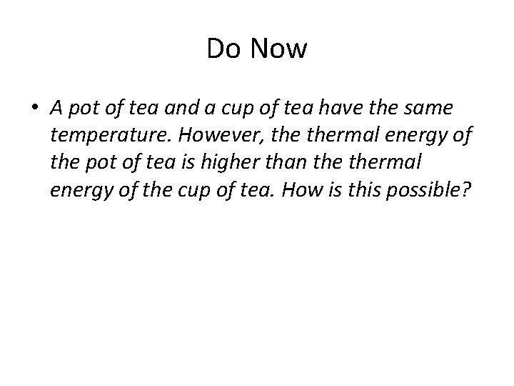 Do Now • A pot of tea and a cup of tea have the